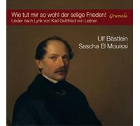 Wie tut mir so wohl der selige Frieden! Mélodies d'après des textes de Karl Gottfried von Leitner. Bästlein, El Mouissi.