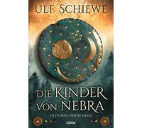 Ulf Schiewe Markus Weber Die Kinder von Nebra: Historischer Roman (Tapa blanda)