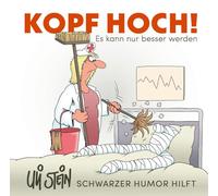 Uli Stein: Gute Wünsche!: Kopf hoch! Schwarzer Humor hilft: Es kann nur besser werden | Lustiges Mutmacher-Buch mit satirischen Cartoons und ... - für alle, die lieber lachen als weinen