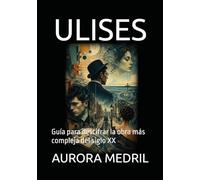 ULISES: Guía para descifrar la obra más compleja del siglo XX