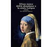 Ulises nunca debió abandonar a la ninfa Calipso