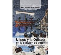 Ulises y la Odisea en la canción de autor: El héroe homérico y su viaje: poesía y música (Análisis y crítica)