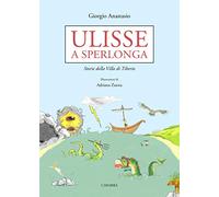 Ulisse a Sperlonga. Storie della villa di Tiberio (PP. (Storie di) Personaggi e Paesaggi)
