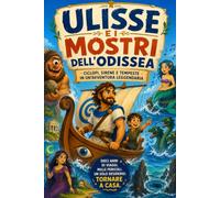 ULISSE E I MOSTRI DELL’ODISSEA: Ciclopi, sirene e tempeste in un’avventura leggendaria