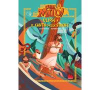 Ulisse e il canto delle sirene. Che mito! Premium. Ediz. a colori (Prime letture)