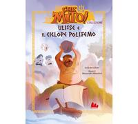 Ulisse e il ciclope Polifemo. Che mito! Collezione. Ediz. a colori (Prime letture)