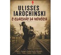 Ulisses Iarochinski - O Guardião da Memória
