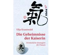 Ulja Krautwald Die Geheimnisse der Kaiserin: Fernöstliche Strategi (Tapa blanda)