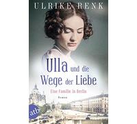 Ulla und die Wege der Liebe: Eine Familie in Berlin: 3