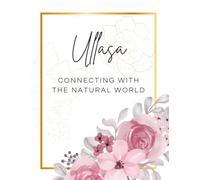 ULLASA: CONNECTING WITH THE NATURAL WORLD: Relaxing Nature Designs for Stress Relief and Mindful Coloring | Forests, Flowers, Animals & Landscapes