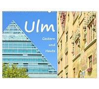 Ulm Gestern und Heute (Wandkalender 2026 DIN A2 quer), CALVENDO Monatskalender: Hervorragende Bilder die beide Zeitstile, traditionell und modern vereint