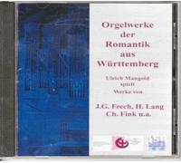 Ulrich Mangold - Orgelwerke der Romantik aus Württemberg - Ulrich Mangold spielt Werke von J. G. Frech, H. Lang, Ch. Fink u.a. - Evangelische Diakonissenanstalt (Stuttgart)