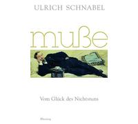 Ulrich Schnabel Muße: Vom Glück des Nichtstuns (Tapa blanda)