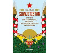 Ulrich Sonnenbe Sowjetistan: Eine Reise durch Turkmenistan, Kasach (Tapa blanda)