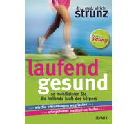 Ulrich Strunz Laufend gesund: So mobilisieren Sie die heilende Kra (Tapa blanda)