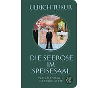 Ulrich Tukur Die Seerose im Speisesaal: Venezianische Geschichten (F (Tapa dura)