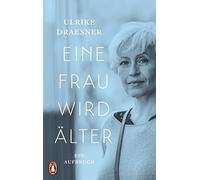 Ulrike Draesner Eine Frau wird älter: Ein Aufbruch (Tapa dura)