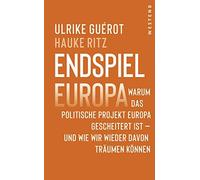 Ulrike Guérot H Endspiel Europa: Warum das politische Projekt Europa (Tapa dura)