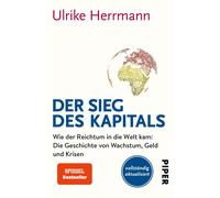 Ulrike Herrmann Der Sieg des Kapitals: Wie der Reichtum in die Wel (Tapa blanda)