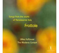 Ulrike Hofbauer - Frottole: Canciones De Las Cortes De La Italia Renacentista / Hofbauer, The Modena Consort