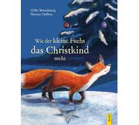 Ulrike Motschiunig Wie der kleine Fuchs das Christkind sucht (Tapa dura)