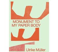 Ulrike MUller Monument to my Paper Body /anglais: Ausst. Kat. Ludwig Forum, Aachen