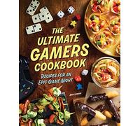 ULT GAMERS COOKBOOK RECIPES EPIC GAME NIGHT HC: Recipes for an Epic Game Night
