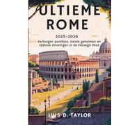 Ultieme Rome 2025-2026: Verborgen pareltjes, lokale geheimen en tijdloze ervaringen in de Eeuwige Stad