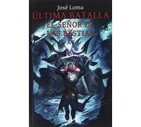 Ultima Batalla: El Señor De Las Bestias