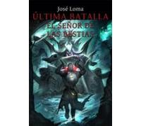 Ultima Batalla: El Señor De Las Bestias
