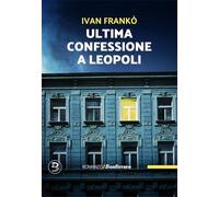 Ultima confessione a Leopoli (Romanzo B.)