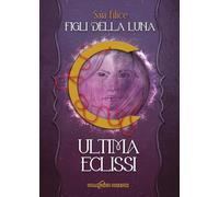 Ultima eclissi. Figli della luna