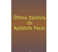 Última Epístola Do Apóstolo Paulo (ebook)