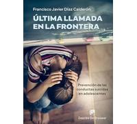 Última llamada en la frontera. Prevención de las conductas suicidas en adolescentes. (AMAE)