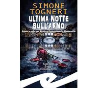 Ultima notte sull'Arno. Amore e odio per Simòn e il commissario Mezzanotte (Supernoir bross)