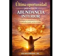 ÚLTIMA OPORTUNIDAD PARA ACTIVAR TU ABUNDANCIA INTERIOR.: Desbloquea tu abundancia en 21 días y comprueba el poder real de tu mente. (Menteiman)