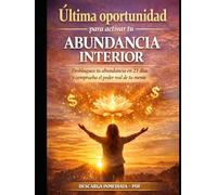 ÚLTIMA OPORTUNIDAD PARA ACTIVAR TU ABUNDANCIA INTERIOR.: Desbloquea tu abundancia en 21 días y comprueba el poder real de tu mente. (Menteiman)