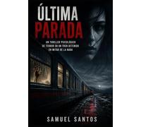 ÚLTIMA PARADA: Un thriller psicológico de terror en un tren detenido en mitad de la nada