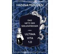 Ultima Vita 1.0: Das Netz der Seelenfresser