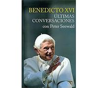 Benedicto Xvi Ultimas Conversaciones Con Peter Seewald