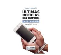 Ultimas Noticias Del Hombre (y De La Mujer)