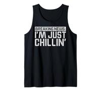 Últimas noticias: I'm Just Chillin' Humor sarcástico divertido Camiseta sin Mangas