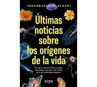 Últimas noticias sobre los orígenes de la vida: Por qué la vida en la Tierra es mucho más antigua, más rica y más extraña de lo que nadie había imaginado (Ciencia)