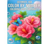 Ultimate 100 Color By Number Coloring Book for Adults: A Jumbo Large Print Collection of 100 Relaxing Color By Number Designs Featuring Animals, ... - Perfect for Stress Relief and Creative Joy
