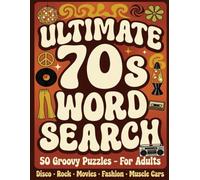 Ultimate 1970s Word Search Book for Adults: 50 Far Out Retro Puzzles Featuring 70s Disco, Rock, Movies, TV, Muscle Cars, Fashion and More! (Large Print)