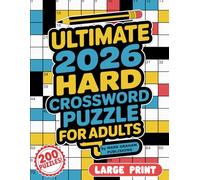 Ultimate 2026 Hard Crossword Puzzle Book For Adults: 200 Large-Print Fill-In Blank Word Game for Grown-ups, Teens, Seniors and Cruciverbalist with Answers! Boost Your Brainpower and Enjoy Hours of Fun