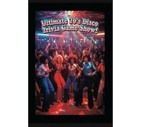 Ultimate 70's Disco Trivia Game SHow!: Ultimate 70's Disco Era Trivia Game Show!: Get your 70's disco party started and test your knowledge of all the ... groovy 1970's! (Ultimate Trivia Game Show!)
