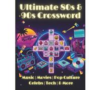 Ultimate 80's & 90's Crossword Puzzle Book For Adults & Seniors: 50 Large Print Puzzles Celebrating Pop Culture, Music, Movies & More