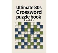 Ultimate 80s Crossword Puzzle Book for Adults: Over 100 Fun & Challenging 1980s Pop Culture Crosswords with Solutions for Nostalgia Lovers