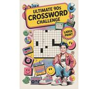 Ultimate 90s Crossword Challenge: 60 Nostalgic Crossword Puzzles Featuring 90s Pop Culture, TV, Music, Movies & Iconic Trends